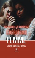 eBook: Les pleurs, les blessures et l’héroïsme de la femme