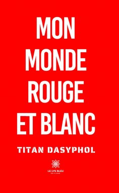 eBook: Mon monde rouge et blanc