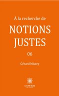 eBook: À la recherche de notions justes - Tome  6