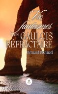 eBook: Vie, fantasmes d’un gaulois réfractaire