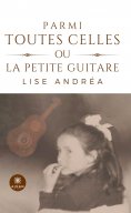eBook: Parmi toutes celles ou la petite guitare