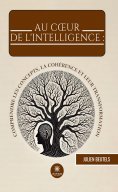 eBook: Au cœur de l’intelligence : comprendre les concepts, la cohérence et leur transformation