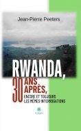 eBook: Rwanda, 30 ans après, encore et toujours les mêmes interrogations