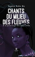 ebook: Chants du milieu des fleuves