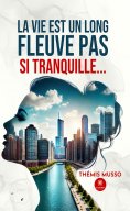 eBook: La vie est un long fleuve pas si tranquille…