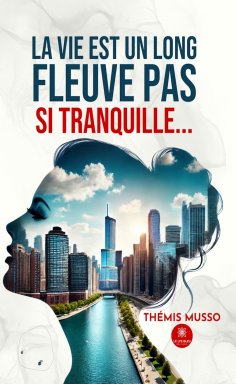 eBook: La vie est un long fleuve pas si tranquille…