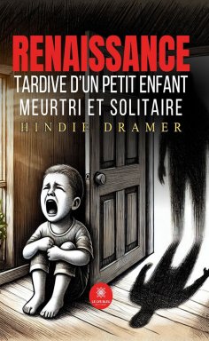 ebook: Renaissance tardive d’un petit enfant meurtri et solitaire