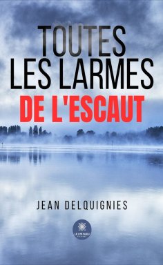 ebook: Toutes les larmes de l’Escaut