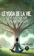 eBook: Le yoga de la vie, le tantrisme au quotidien