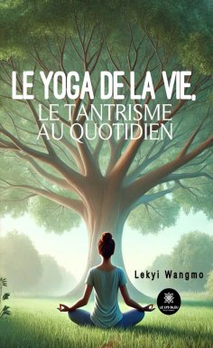 eBook: Le yoga de la vie, le tantrisme au quotidien