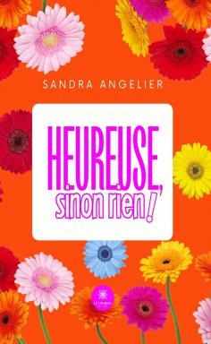 ebook: Heureuse, sinon rien !