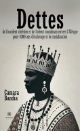 eBook: Dettes de l’Occident chrétien et de l’Orient musulman envers l’Afrique pour 1000 ans d’esclavage et 