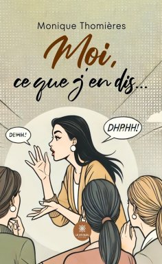 eBook: Moi, ce que j’en dis…