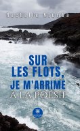 eBook: Sur les flots, je m’arrime à la poésie