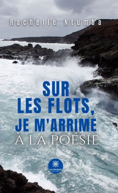 eBook: Sur les flots, je m’arrime à la poésie