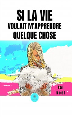 eBook: Si la vie voulait m’apprendre quelque chose