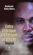 ebook: Entre la drogue et la prison, je suis né