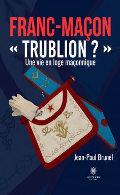 ebook: Franc-maçon « Trublion ? »