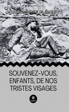 eBook: Souvenez-vous, enfants,de nos tristes visages