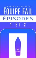 eBook: Équipe fail épisodes 1 et 2