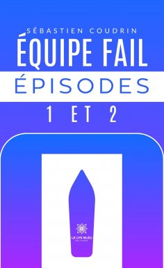 eBook: Équipe fail épisodes 1 et 2