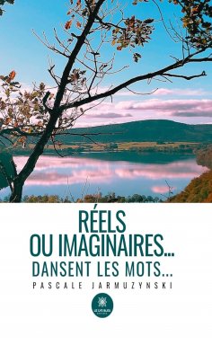 eBook: Réels ou imaginaires… dansent les mots…
