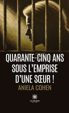 eBook: Quarante-cinq ans sous l’emprise d’une sœur !