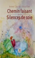 eBook: Chemin faisant suivi de Silences de soie
