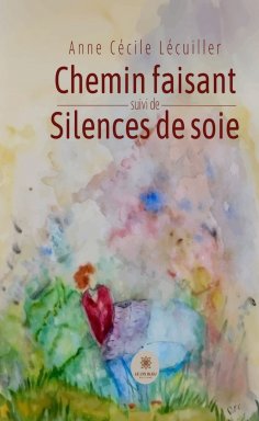 eBook: Chemin faisant suivi de Silences de soie