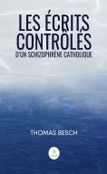 eBook: Les écrits contrôlés d’un schizophrène catholique