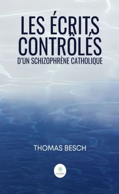 eBook: Les écrits contrôlés d’un schizophrène catholique