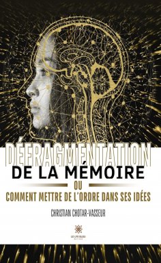 eBook: Défragmentation de la mémoire ou comment mettre de l’ordre dans ses idées