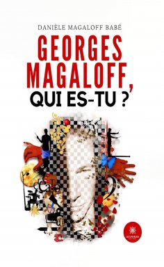 eBook: Georges Magaloff, qui es-tu ?