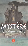 eBook: Le mystère de la chambre noire - Tome 1