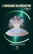 eBook: L’origine du désastre - Tome 6