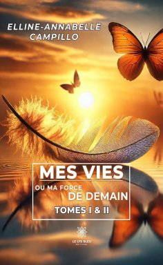 eBook: Mes vies ou ma force de demain - Tomes 1 & 2