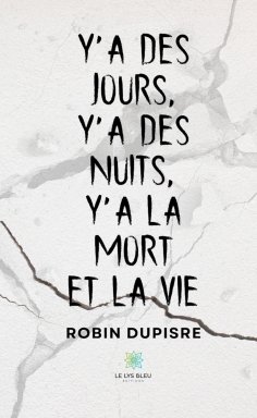 eBook: Y’a des jours, y’a des nuits, y’a la mort et la vie