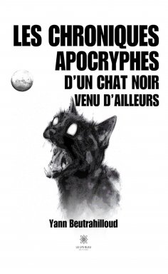 eBook: Les chroniques apocryphesd’un chat noir venu d’ailleurs