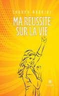 ebook: Ma réussite sur la vie