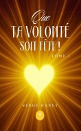 ebook: Que Ta volonté soit Fête ! - Tome 1