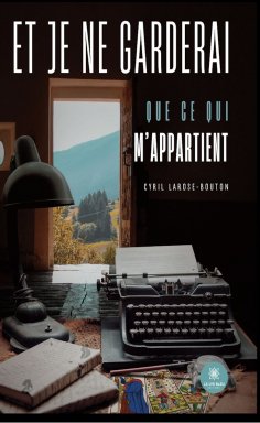 eBook: Et je ne garderai que ce qui m’appartient