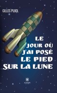 ebook: Le jour où j’ai posé le pied sur la lune