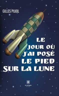 ebook: Le jour où j’ai posé le pied sur la lune