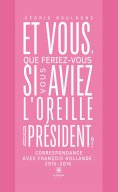 ebook: Et vous, que feriez-vous si vous aviez l’oreille du président ?