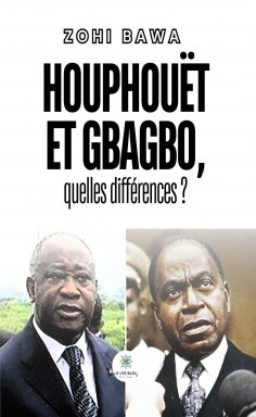 ebook: Houphouët et Gbagbo, quelles différences ?