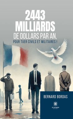 eBook: 2443 milliards de dollars par an, pour tuer civils et militaires !