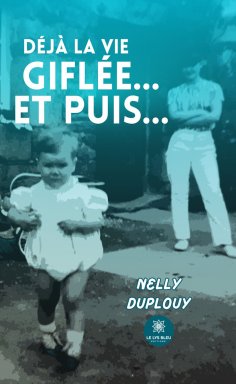 eBook: Déjà la vie giflée… Et puis…