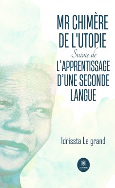 eBook: Mr Chimère de l’Utopie Suivie de L’apprentissage d’une seconde langue