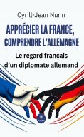 ebook: Apprécier la France, comprendre l’Allemagne