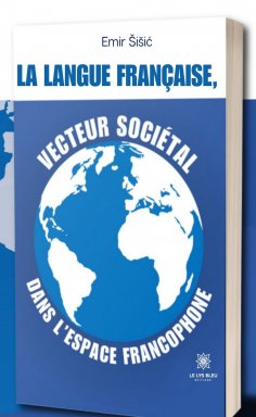 eBook: La langue française, vecteur sociétal dans l’espace francophone